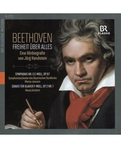 Beethoven: Freheit uber alles - Eines Horbiografie von Jorg Handstein; Symphonie Nr. 5 C-moll, Op. 67; Sonate fur Klavier F-moll, Op. 2 Nr. 1