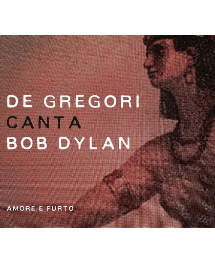De Gregori Canta Bob Dylan: Amore e Furto