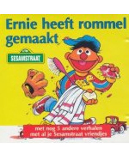 Ernie heeft rommel gemaakt met nog 5 andere verhalen met al je Sesamstraat vriendjes