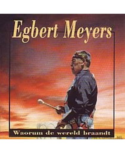 Egbert Meyers - Waorum De Wereld Braandt