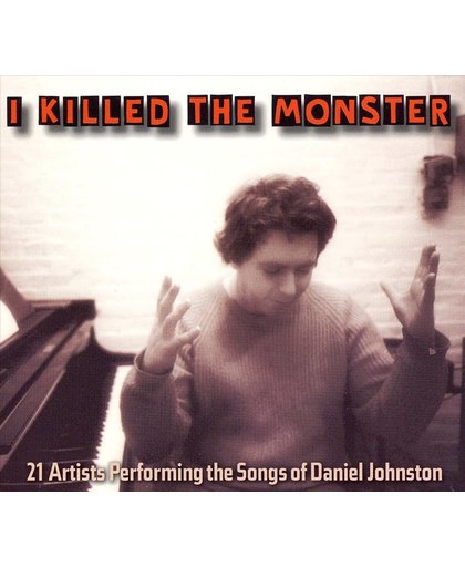 I Killed the Monster: 21 Artists Performing the Songs of Daniel Johnston