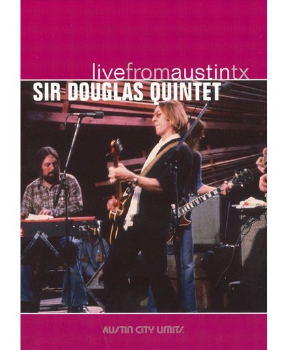 Sir Douglas Quintet - Live From Austin Texas
