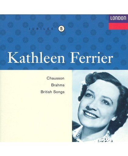 Kathleen Ferrier sings Chauson, Brahms, British Songs