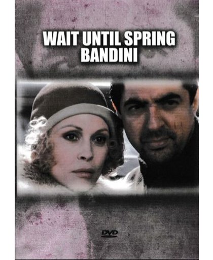 Wait until spring Bandini