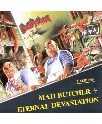 Destruction - Mad Butcher/Eternal Devastation