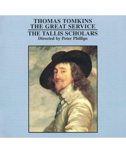 Tomkins: The Great Service / Phillips, The Tallis Scholars