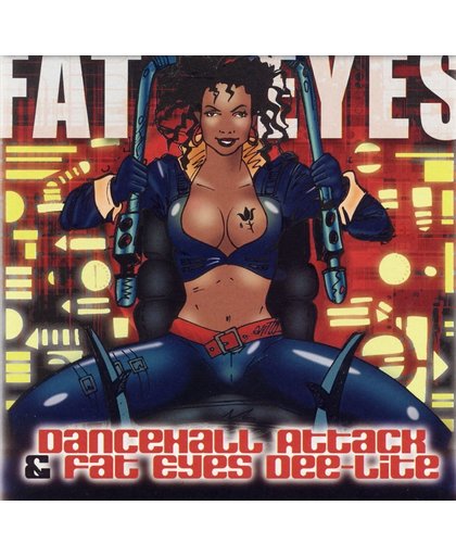 Fat Eyes Presents Dancehall Attack & Fat Eyes Dee-Lite