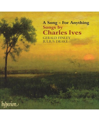 Ives: Songs By Charles Ives A Song - For Anythin