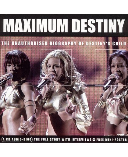 Maximum Destiny: The Unauthorised Biography Of Destiny's Child