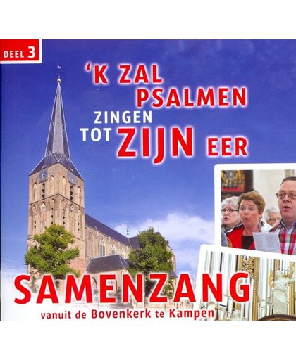 Samanzang: 'k Zal psalmen zingen tot Zijn eer (Vanuit de Bovenkerk Kampen, o.l.v. Minne Veldman)