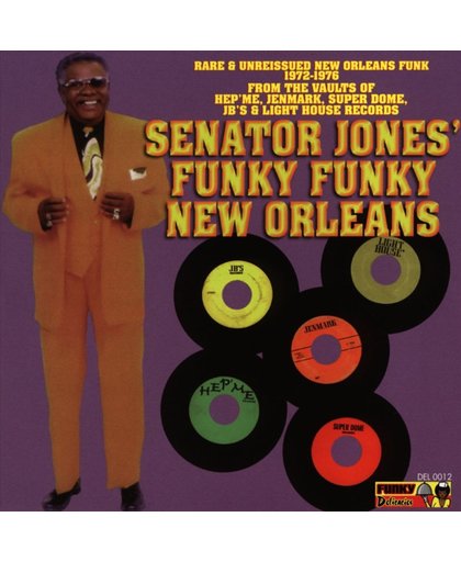 Senator Jones' Funky Funky New Orleans: Rare & Unissued New Orleans Funk 1972-1976