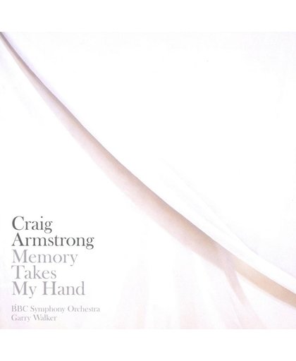 Craig Armstrong: Memory Takes My Hand