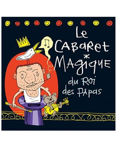 Cabaret Magique Du Roi Des Papas