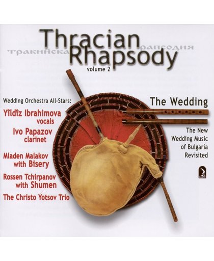 Thracian Rhapsody Vol. 2: The Wedding - The New Wedding Music of Bulgaria Revisited