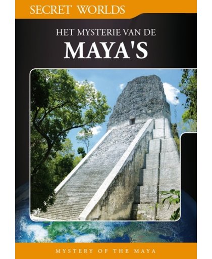Secret Worlds - Het Mysterie Van De Maya's