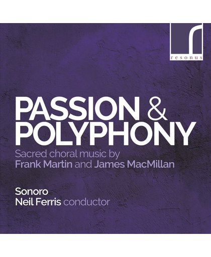 Passion & Polyphony - Choral Works By Frank Martin