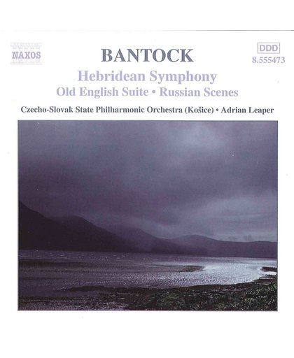 Bantock: Hebridean Symphony, Old English Suite etc / Leaper et al