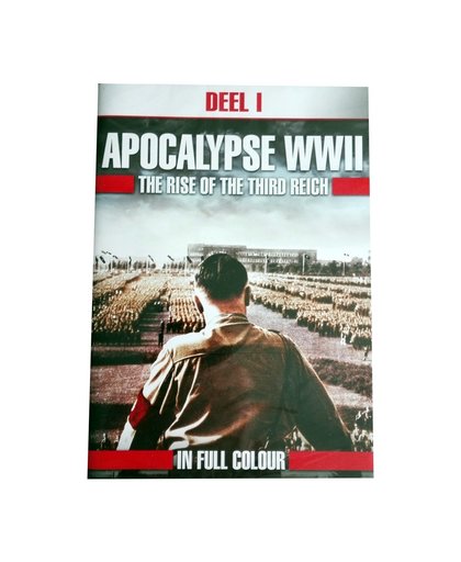 Apocalypse WWII - The Rise Of The Third Reich - Deel 1