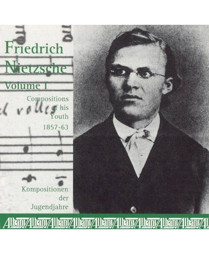 Friedrich Nietzsche: Compositions of his Youth , Vol. 1