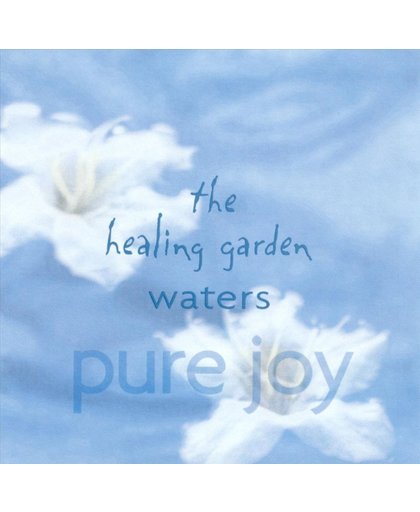 The Healing Garden Waters: Pure Joy
