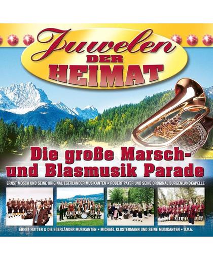Die Grosse Marsch &  Blasmusik Parade - Juwelen Der Heimat