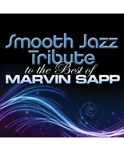 Smooth Jazz Tribute to the Best of Marvin Sapp