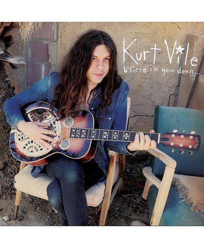 Kurt Vile - B'Lieve I'M Goin Down