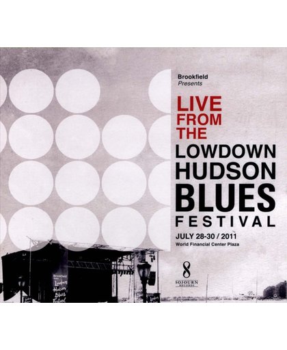Live From The Lowdown Hudson Blues Festival July 28-30, 2011