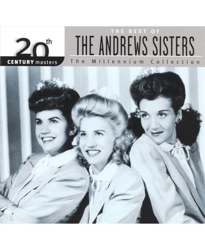 The Best Of The Andrews Sisters: The Millennium Collection