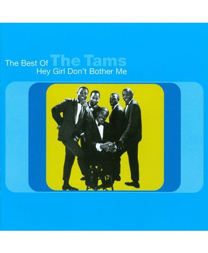 The Best of the Tams: Hey Girl Don't Bother Me