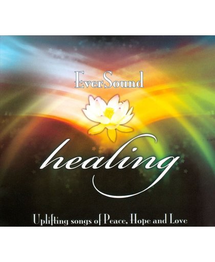 Eversound Healing: Uplifting Songs Of Peace, Hope And Love