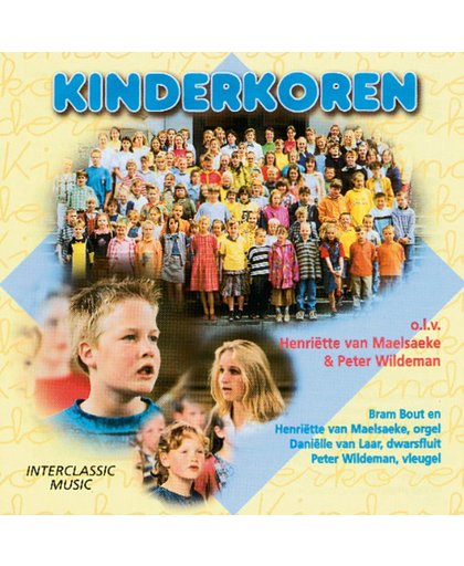 Kinderkoren // O.l.v Henriette van Maelsaeke & Peter Wildeman // 18 tracks met begeleiding van orgel, dwarsfluit en vleugel.