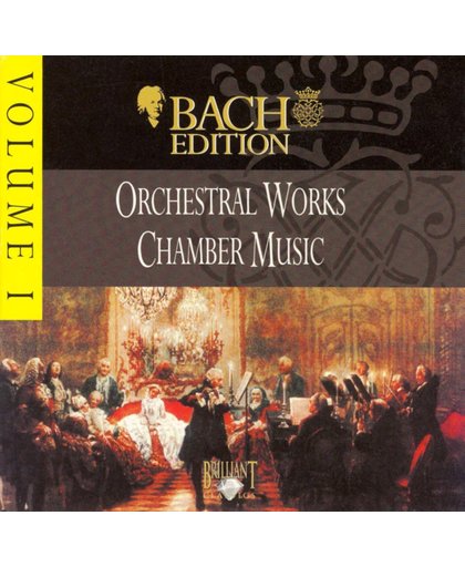 Bach Edition, Vol. 1: Orchestral Works; Chamber Works
