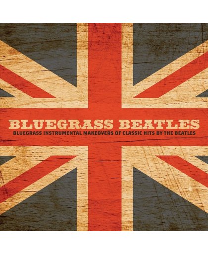 Bluegrass Beatles: Instrumental Makeovers of Hits by the Beatles