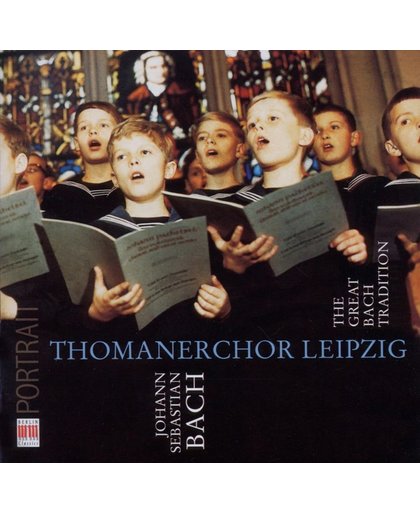 J.S. Bach: The Great Bach Tradition; Thomanerchor