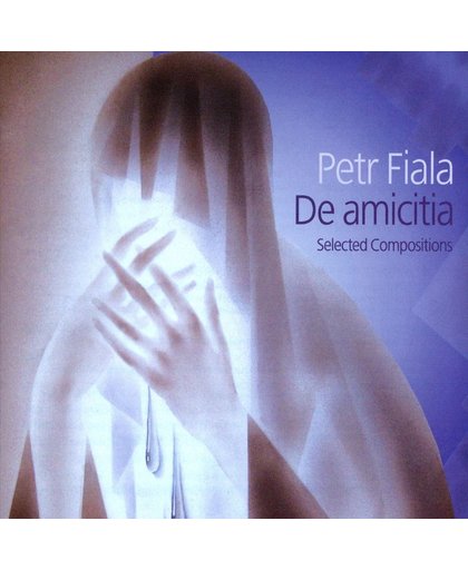 Petr Fiala: De amicita - Selected Compositions