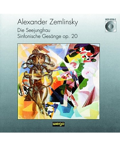 Zemlinsky: Die Seejungfrau, Sinfonische Gesange