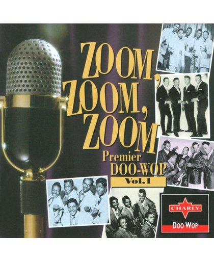 Zoom, Zoom, Zoom: Premier Doo-Wop, Vol. 1