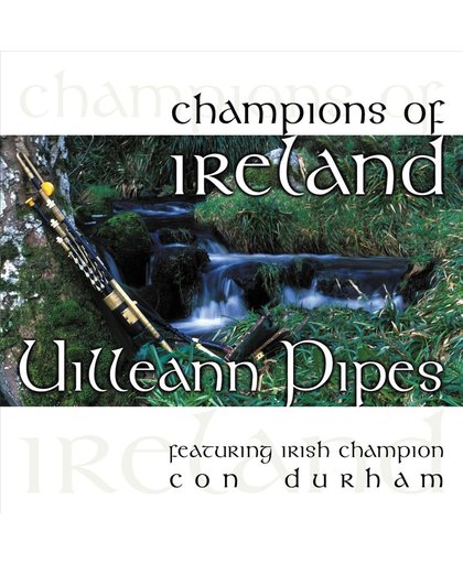 Champions of Ireland: Uilleann Pipes