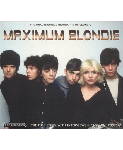 Maximum Blondie: The Unauthorised Biography Of Blondie