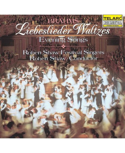 Brahms: Liebeslieder Waltzes, Evening Songs / Robert Shaw