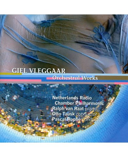 Giel Vleggaar: Orchestral Works