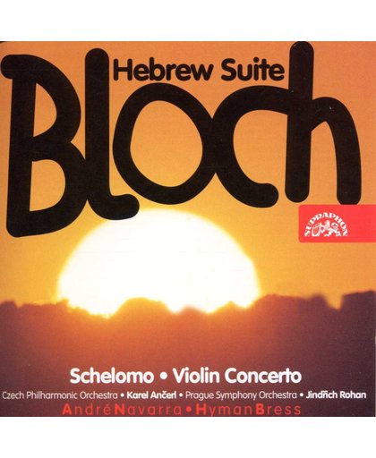 Bloch: Hebrew Suite, Schelomo, etc / Navarra, Bress
