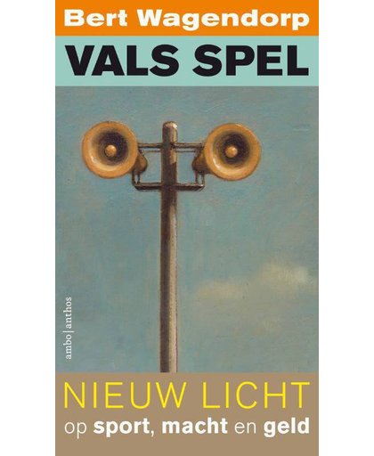 Vals spel - Bert Wagendorp