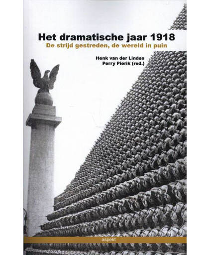 Het dramatische jaar 1918 - Henk van der Linden en Perry Pierik