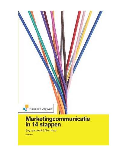 Marketingcommunicatie; in 14 stappen - Guy van Liemt en Gert Koot