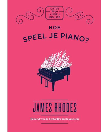 Little ways to live a big life Hoe speel je piano? - James Rhodes