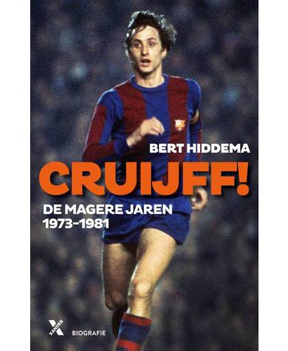 CRUIJFF! DE MAGERE JAREN 1973-1982 - Bert Hiddema