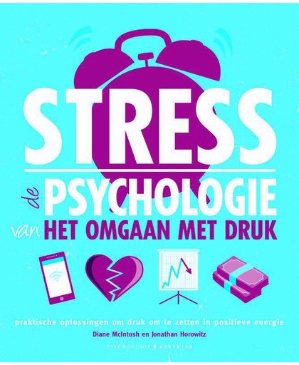 Stress - de psychologie van het omgaan met druk - Diane McIntosh en Jonathan Horowitz