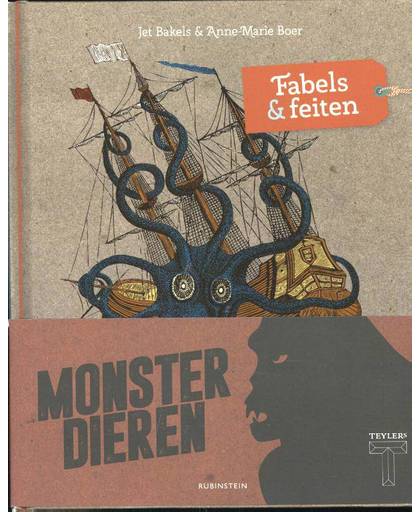 Monsterdieren - fabels en feiten, het boek bij de tentoonstelling i.s.m. Teylers museum van de verwondering - Jet Bakels en Anne-Marie Boer